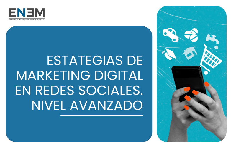 Estrategias de Marketing Digital en Redes Sociales. Nivel Avanzado