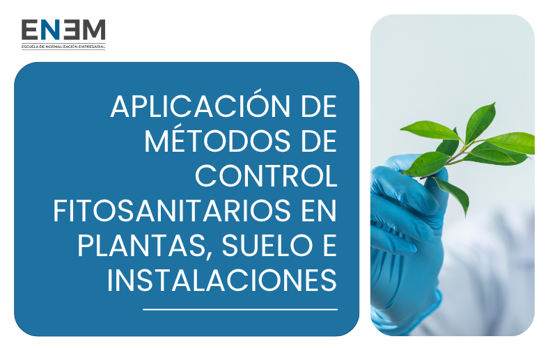 Aplicación de Métodos de Control Fitosanitarios en Plantas, Suelo e Instalaciones