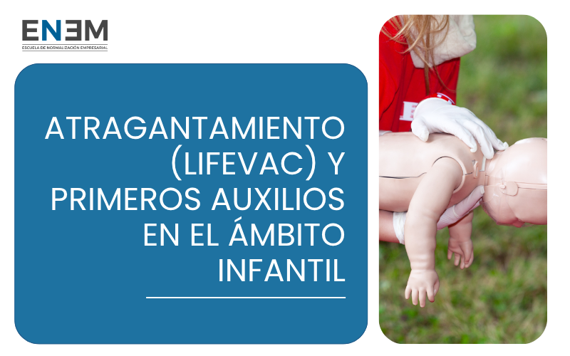 Atragantamiento (LifeVac) y Primeros Auxilios en el Ámbito Infantil