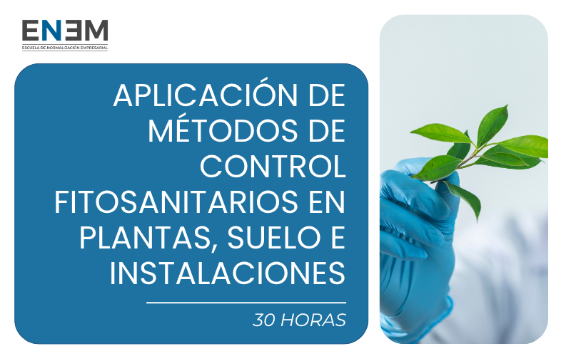 Aplicación de Métodos de Control Fitosanitarios en Plantas, Suelo e Instalaciones (30h)